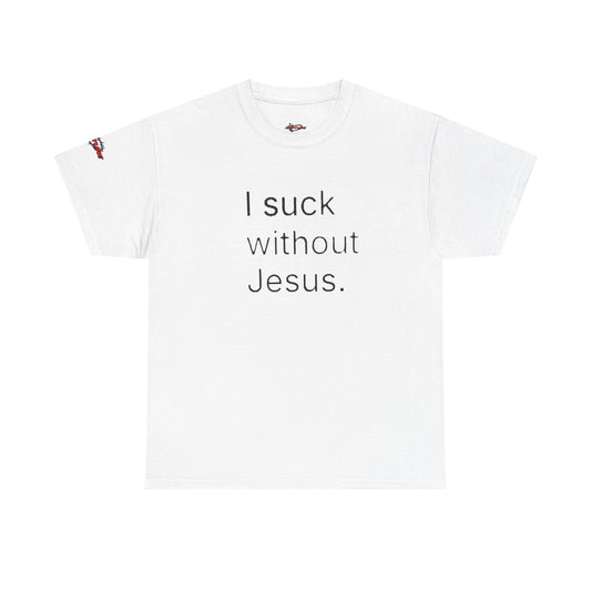 I Suck Without Jesus Heavy Cotton Tee